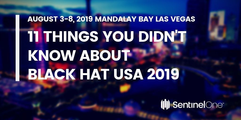 11 Things You Didn't Know About Black Hat USA 2019