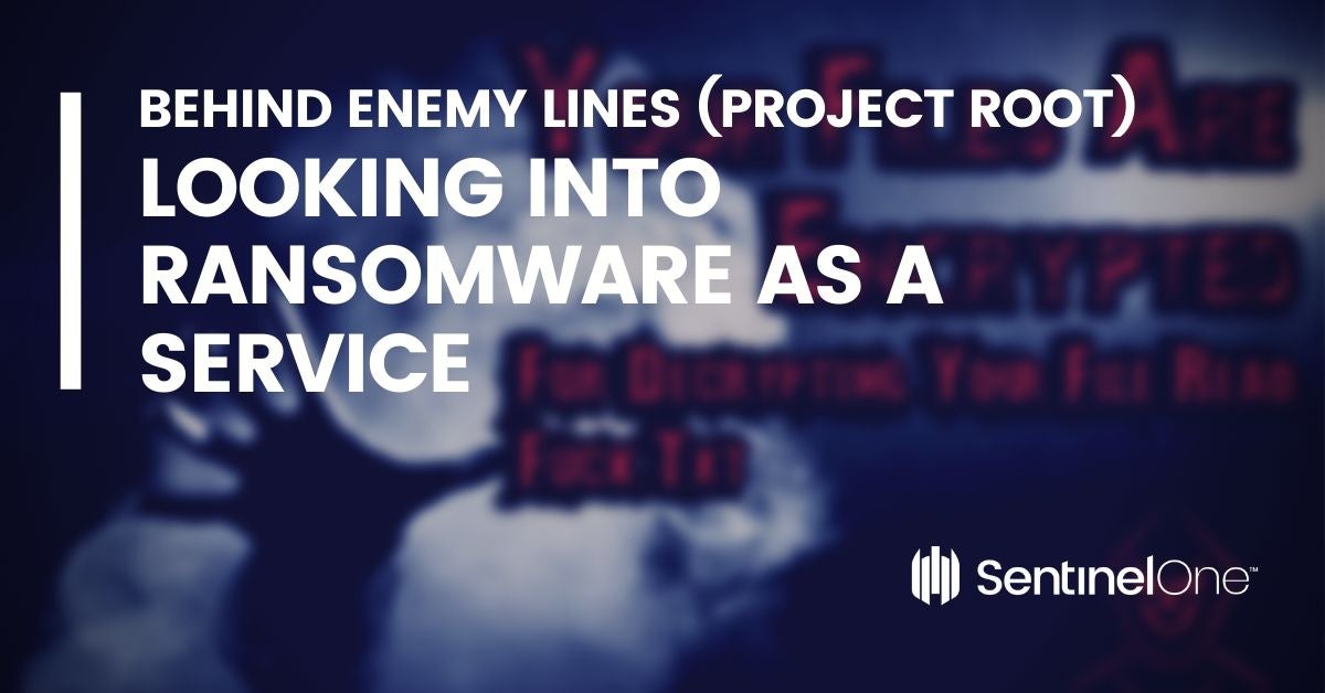 Looking into Ransomware As a Service (Project Root) | Behind Enemy Lines