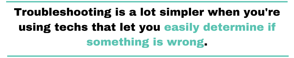 Pull quote--Troubleshooting is a lot simpler when you're using techs that let you easily determine if something is wrong