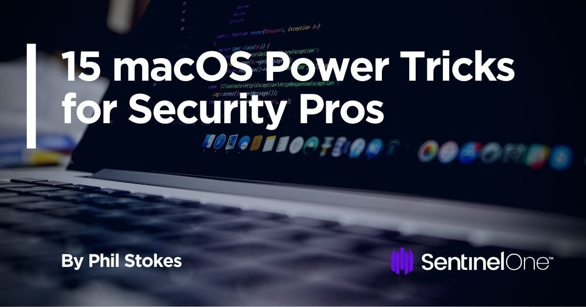 15 macOS Power Tricks for Security Pros