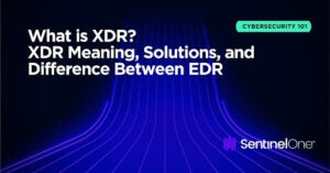 What is Extended Detection and Response (XDR)?