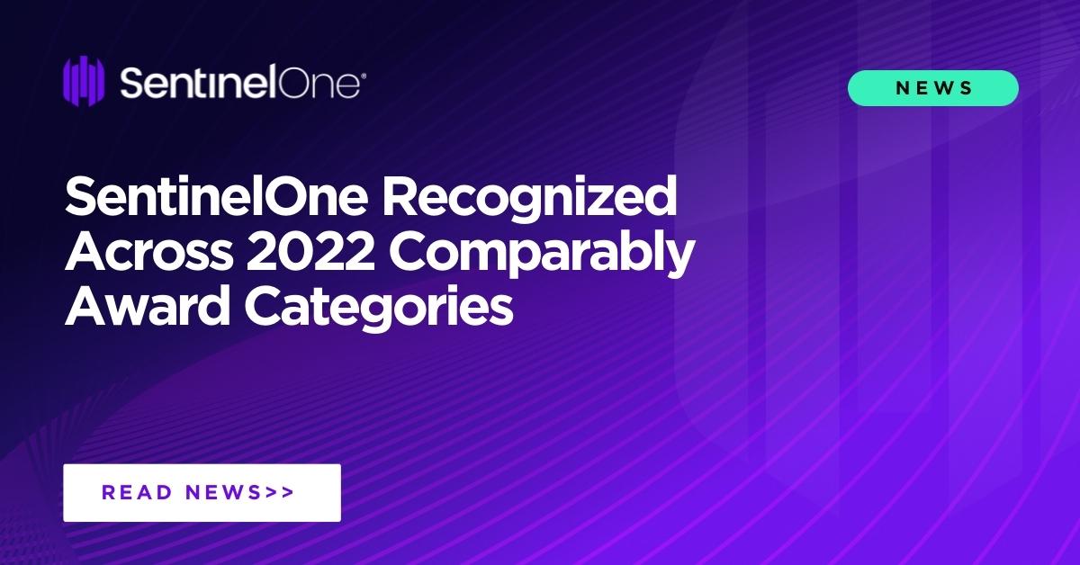 Sentinelone Recognized Across 2022 Comparably Award Categories
