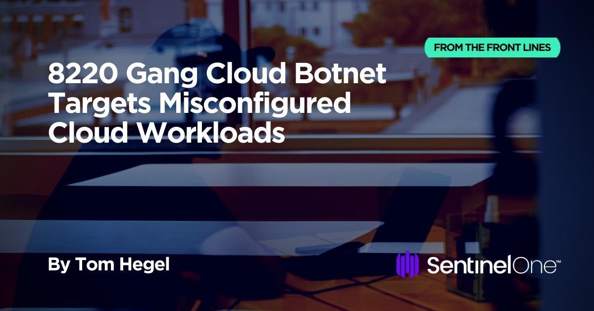 8220 Gang Cloud Botnet Targets Misconfigured Cloud Workloads