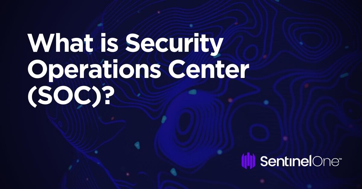 What is Security Operations Center (SOC)?