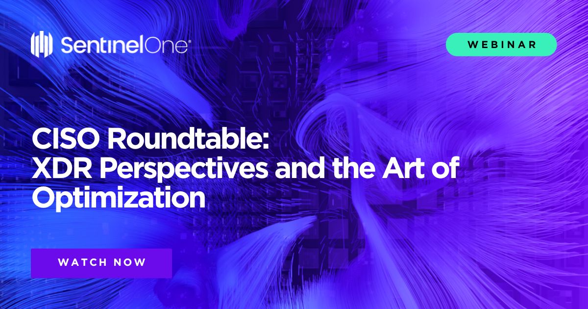 Sentinel One Xdr Features CISO Insights on XDR & the Art of Optimization | SentinelOne