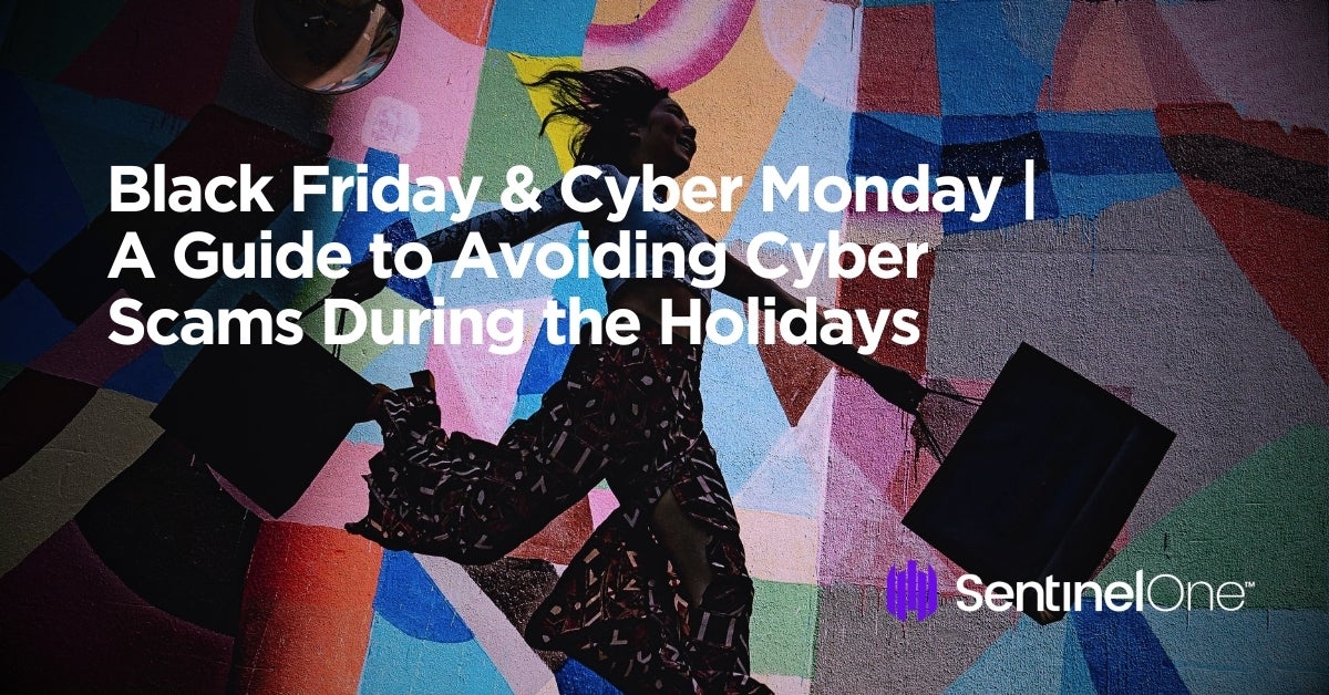 Black Friday & Cyber Monday | A Guide to Avoiding Cyber Scams During the Holidays