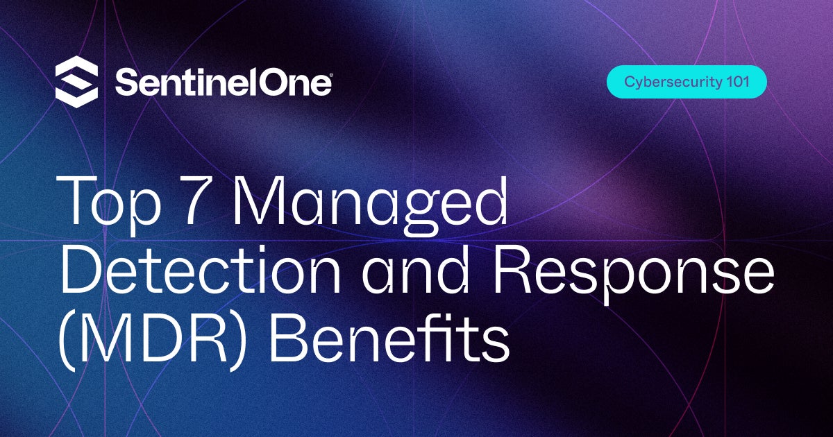 Top 7 Managed Detection and Response (MDR) Benefits SentinelOne