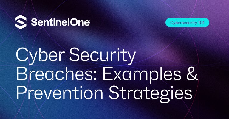 Cyber Security Breaches - Featured Image | SentinelOne