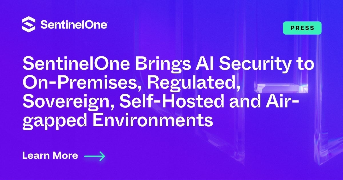 SentinelOne Brings AI Security to On-Premises, Regulated, Sovereign ...